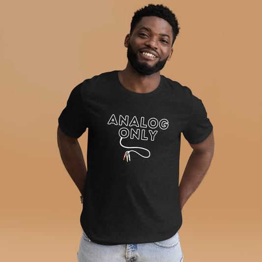Analog Only (Unisex T-Shirt)